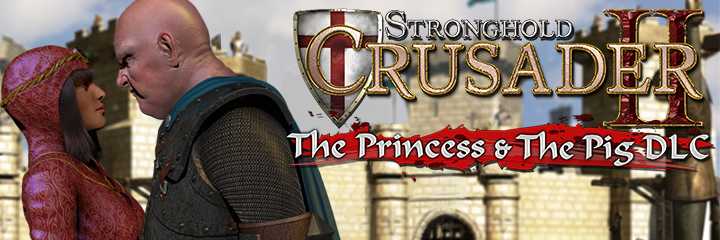 Stronghold Crusader 2: The Princess and The Pig    /  
